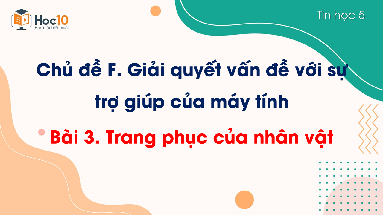 Chủ đề F - Bài 3 Trang phục của nhân vật